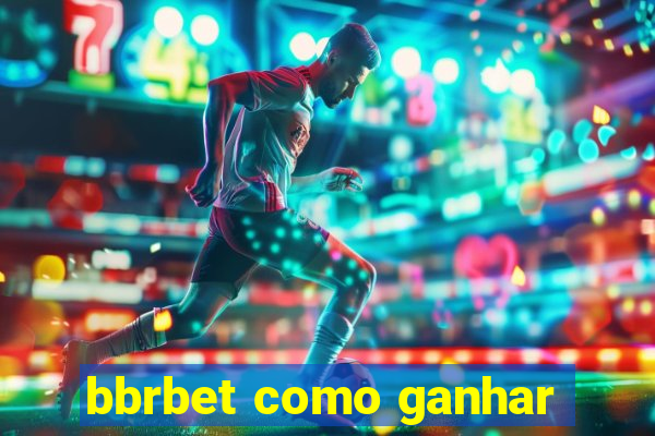 bbrbet como ganhar